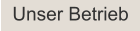 Unser Betrieb