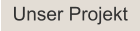 Unser Projekt